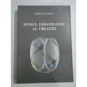    SENSUL  ESHATOLOGIC  AL  CREATIEI  -  Adrian  LEMENI 